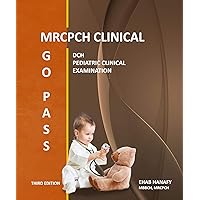 GO PASS MRCPCH CLINICAL (3rd EDITION) - DCH - PEDIATRIC CLINICAL EXAMINATION - OSCE - CLINICAL SHORT CASES - CHILD DEVELOPMENT - COMMUNICATION SKILLS - HISTORY TAKING - ECG - GROWTH CHARTS GO PASS MRCPCH CLINICAL (3rd EDITION) - DCH - PEDIATRIC CLINICAL EXAMINATION - OSCE - CLINICAL SHORT CASES - CHILD DEVELOPMENT - COMMUNICATION SKILLS - HISTORY TAKING - ECG - GROWTH CHARTS Kindle Paperback
