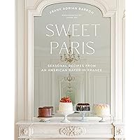 Sweet Paris: Seasonal Recipes from an American Baker in France Sweet Paris: Seasonal Recipes from an American Baker in France Hardcover Kindle Audio CD