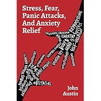 STRESS, FEAR, PANIC ATTACKS, AND ANXIETY RELIEF: How to deal with anxiety, stress, fear, panic attacks for adults, teens, and kids. Tools and therapy based on true stories. Self help journal STRESS, FEAR, PANIC ATTACKS, AND ANXIETY RELIEF: How to deal with anxiety, stress, fear, panic attacks for adults, teens, and kids. Tools and therapy based on true stories. Self help journal Paperback Kindle Hardcover