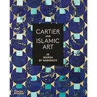 Cartier and Islamic Art: In Search of Modernity Cartier and Islamic Art: In Search of Modernity Hardcover