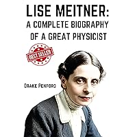 Lise Meitner: A Complete Biography of a Great Physicist Lise Meitner: A Complete Biography of a Great Physicist Kindle Hardcover