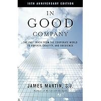 In Good Company: The Fast Track from the Corporate World to Poverty, Chastity, and Obedience In Good Company: The Fast Track from the Corporate World to Poverty, Chastity, and Obedience Kindle Paperback Hardcover