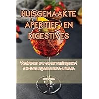 Huisgemaakte Aperitief En Digestives (Dutch Edition)