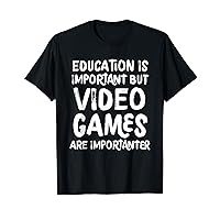 Education Is Important But Video Games Are Importanter Gamer T-Shirt