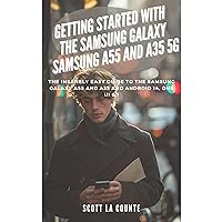 Getting Started with the Samsung Galaxy Samsung A55 and A35 5g: The Insanely Easy Guide to the Samsung Galaxy A55 and A35 and Android 14, One Ui 6.1 Getting Started with the Samsung Galaxy Samsung A55 and A35 5g: The Insanely Easy Guide to the Samsung Galaxy A55 and A35 and Android 14, One Ui 6.1 Kindle Audible Audiobook Paperback