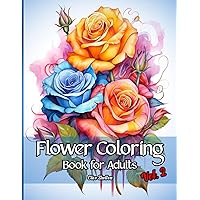 Flower Coloring Book For Adults Vol. 2: 52 Relaxing And Beautiful Floral Bloom Designs Providing Botanical Patterns And Inspiration For Men, Women, Seniors And Teens Flower Coloring Book For Adults Vol. 2: 52 Relaxing And Beautiful Floral Bloom Designs Providing Botanical Patterns And Inspiration For Men, Women, Seniors And Teens Paperback