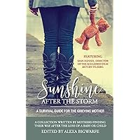Sunshine After the Storm: A Survival Guide for the Grieving Mother Sunshine After the Storm: A Survival Guide for the Grieving Mother Paperback Kindle