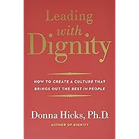 Leading with Dignity: How to Create a Culture That Brings Out the Best in People Leading with Dignity: How to Create a Culture That Brings Out the Best in People Paperback Kindle Audible Audiobook Hardcover Spiral-bound Audio CD