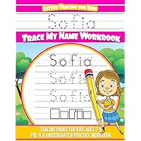 Sofia Letter Tracing for Kids Trace my Name Workbook: Tracing Books for Kids ages 3 - 5 Pre-K & Kindergarten Practice Workbook
