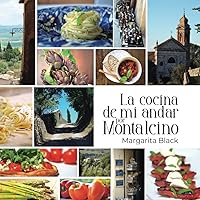 La cocina de mi andar por Montalcino (Spanish Edition) La cocina de mi andar por Montalcino (Spanish Edition) Paperback Kindle