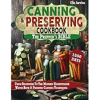 Canning and Preserving Cookbook For Beginners: Canning Comfort: Embracing the Warmth of Homemade Traditions & the Joy of Sustainable Living
