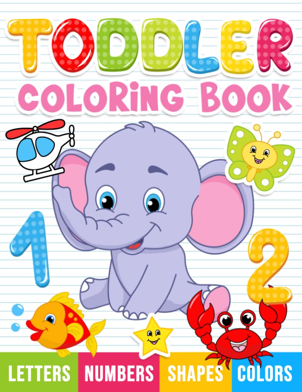 Toddler Coloring Book: Numbers, Letters, Shapes and Animals, Coloring Book for kids, Age 1-3, Preschool Coloring Book