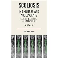 Scoliosis in Children and Adolescents Scoliosis in Children and Adolescents Kindle Hardcover Paperback