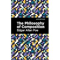 The Philosophy of Composition (Mint Editions (Literary Criticism and Writing Techniques)) The Philosophy of Composition (Mint Editions (Literary Criticism and Writing Techniques)) Kindle Audible Audiobook Hardcover Paperback