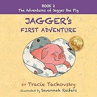 Jagger's First Adventure: Book 2 (The Adventures of Jagger the Pig) Jagger's First Adventure: Book 2 (The Adventures of Jagger the Pig) Paperback Hardcover