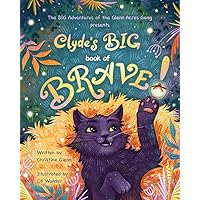 Clyde's BIG book of BRAVE! (The BIG Adventures of the Glenn Acres Gang) Clyde's BIG book of BRAVE! (The BIG Adventures of the Glenn Acres Gang) Paperback Kindle