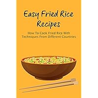 Easy Fried Rice Recipes: How To Cook Fried Rice With Techniques From Different Countries: Vegetable Fried Rice Recipe