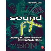 Sound FX: Unlocking the Creative Potential of Recording Studio Effects (ISSN) Sound FX: Unlocking the Creative Potential of Recording Studio Effects (ISSN) Kindle Hardcover Paperback