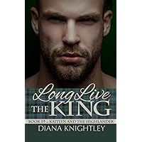 Long Live the King (Kaitlyn and the Highlander) Long Live the King (Kaitlyn and the Highlander) Kindle Paperback