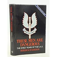 These men are dangerous: The Special Air Service at war These men are dangerous: The Special Air Service at war Hardcover Paperback