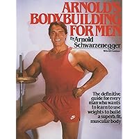 Arnold's Bodybuilding for Men Arnold's Bodybuilding for Men Kindle Paperback Hardcover Mass Market Paperback