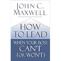 How to Lead When Your Boss Can't (or Won't) How to Lead When Your Boss Can't (or Won't) Hardcover Kindle Paperback