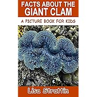 Facts About the Giant Clam (A Picture Book For Kids 442) Facts About the Giant Clam (A Picture Book For Kids 442) Kindle Paperback