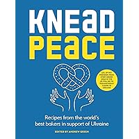 Knead Peace: Bake for Ukraine Knead Peace: Bake for Ukraine Kindle Hardcover