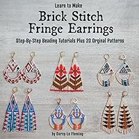 Learn to Make Brick Stitch Fringe Earrings: Step-by-Step Beading Tutorials Plus 20 Original Designs (Beading for Beginners) Learn to Make Brick Stitch Fringe Earrings: Step-by-Step Beading Tutorials Plus 20 Original Designs (Beading for Beginners) Paperback Kindle