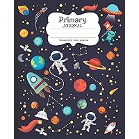 Primary Journal: Early Creative Picture Story Journal Tablet | Primary Composition-Notebook Kindergarten | Draw and Write Grades K-2 | Spaceships Planet Astronaut for Boy Primary Journal: Early Creative Picture Story Journal Tablet | Primary Composition-Notebook Kindergarten | Draw and Write Grades K-2 | Spaceships Planet Astronaut for Boy Paperback