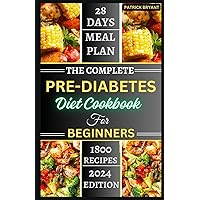 The Complete Pre-diabetes Diet Cookbook For Beginners: A Simple, Delicious Healthy Recipes to Balance Blood Sugar, Boost Energy and Improve your Health Standard