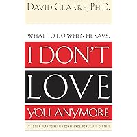 What to Do When He Says, I Don’t Love You Anymore: An Action Plan to Regain Confidence, Power and Control What to Do When He Says, I Don’t Love You Anymore: An Action Plan to Regain Confidence, Power and Control Paperback Audible Audiobook Kindle Audio CD