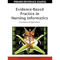 Evidence-Based Practice in Nursing Informatics: Concepts and Applications Evidence-Based Practice in Nursing Informatics: Concepts and Applications Hardcover