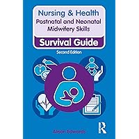 Postnatal and Neonatal Midwifery Skills: Survival Guide (Nursing and Health Survival Guides) Postnatal and Neonatal Midwifery Skills: Survival Guide (Nursing and Health Survival Guides) Kindle Paperback