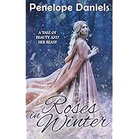 Roses in Winter: A Tale of Beauty and Her Beast Roses in Winter: A Tale of Beauty and Her Beast Kindle Audible Audiobook Paperback