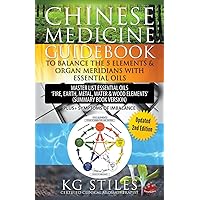 Chinese Medicine Guidebook Balance the 5 Elements & Organ Meridians with Essential Oils (Summary Book Version) (5 Element Series) Chinese Medicine Guidebook Balance the 5 Elements & Organ Meridians with Essential Oils (Summary Book Version) (5 Element Series) Paperback Kindle