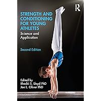 Strength and Conditioning for Young Athletes: Science and Application Strength and Conditioning for Young Athletes: Science and Application Kindle Hardcover Paperback