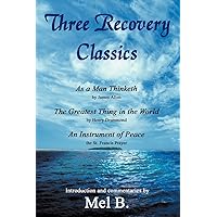Three Recovery Classics: As a Man Thinketh by James Allen The Greatest Thing in the World by Henry Drummond An Instrument of Peace the St. Francis Prayer Three Recovery Classics: As a Man Thinketh by James Allen The Greatest Thing in the World by Henry Drummond An Instrument of Peace the St. Francis Prayer Paperback
