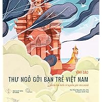 Thư ngỏ gởi bạn trẻ Việt Nam...: muốn tìm hiểu về nguồn gốc của mình (Vietnamese Edition)