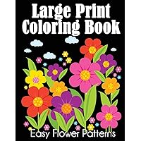 Large Print Coloring Book: Easy Flower Patterns Large Print Coloring Book: Easy Flower Patterns Paperback Spiral-bound
