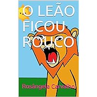 O LEÃO FICOU ROUCO (Portuguese Edition) O LEÃO FICOU ROUCO (Portuguese Edition) Kindle