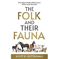 The Folk And Their Fauna: The Story of one Man's Love Affair with Animals The Folk And Their Fauna: The Story of one Man's Love Affair with Animals Kindle Hardcover Paperback