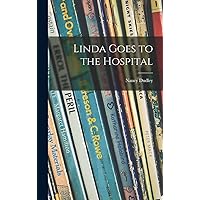 Linda Goes to the Hospital Linda Goes to the Hospital Hardcover Paperback