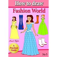 How to Draw Fashion World (how to draw comics and cartoon characters Book 5)