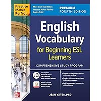 Practice Makes Perfect: English Vocabulary for Beginning ESL Learners, Premium Fourth Edition Practice Makes Perfect: English Vocabulary for Beginning ESL Learners, Premium Fourth Edition Paperback Kindle