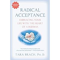 Radical Acceptance: Embracing Your Life With the Heart of a Buddha Radical Acceptance: Embracing Your Life With the Heart of a Buddha Paperback Kindle Audible Audiobook Hardcover Audio CD Spiral-bound
