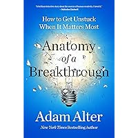 Anatomy of a Breakthrough: How to Get Unstuck When It Matters Most Anatomy of a Breakthrough: How to Get Unstuck When It Matters Most Kindle Audible Audiobook Hardcover Paperback Audio CD