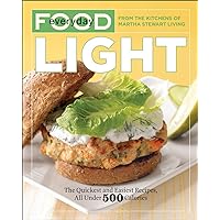 Everyday Food: Light: The Quickest and Easiest Recipes, All Under 500 Calories: A Cookbook Everyday Food: Light: The Quickest and Easiest Recipes, All Under 500 Calories: A Cookbook Paperback Kindle