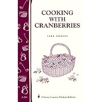 Cooking with Cranberries: Storey's Country Wisdom Bulletin A-281 (Storey Country Wisdom Bulletin) Cooking with Cranberries: Storey's Country Wisdom Bulletin A-281 (Storey Country Wisdom Bulletin) Paperback Kindle