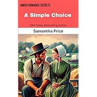 A Simple Choice (Amish Romance Secrets) A Simple Choice (Amish Romance Secrets) Paperback Kindle Mass Market Paperback